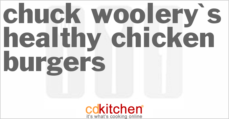 Chuck Woolery's Healthy Chicken Burgers - CDKitchen.com