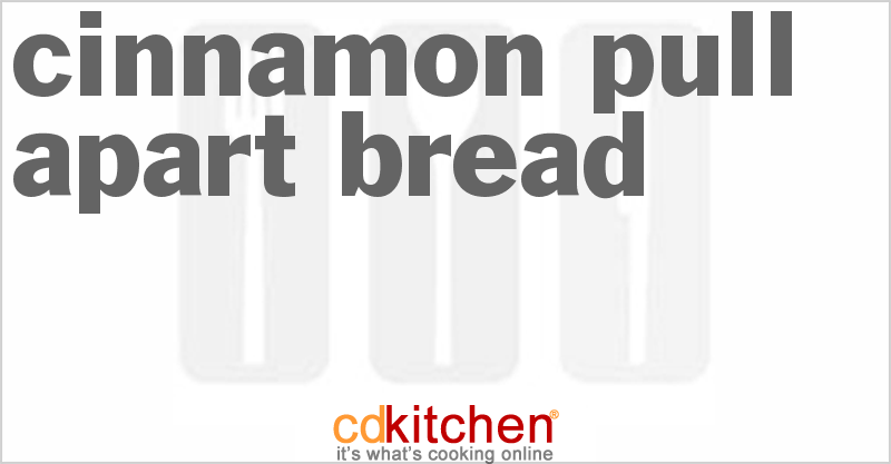 Cinnamon Pull-Apart Bread - CDKitchen.com