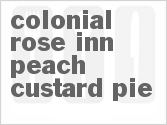 recipe for colonial rose inn peach custard pie