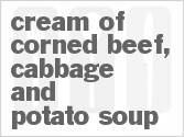 recipe for cream of corned beef, cabbage and potato soup