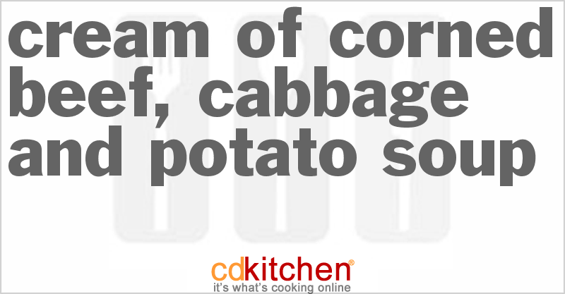 Cream Of Corned Beef, Cabbage And Potato Soup - CDKitchen.com