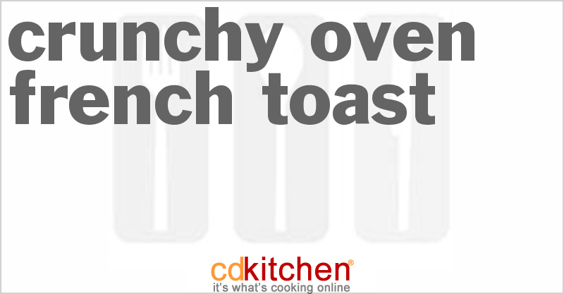 Crunchy Oven French Toast - CDKitchen.com