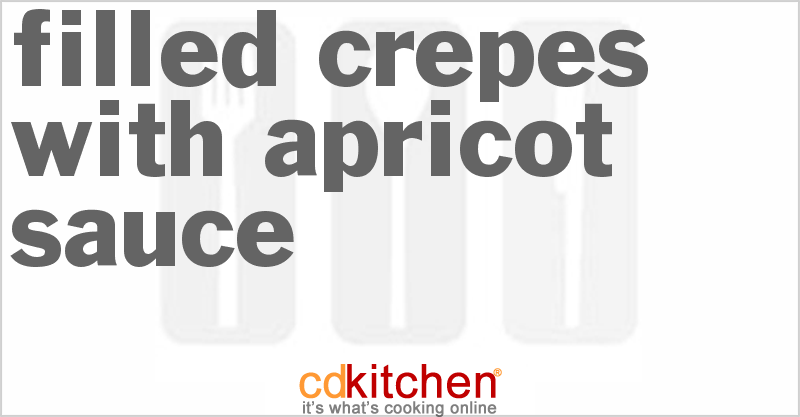 Filled Crepes with Apricot Sauce - CDKitchen.com