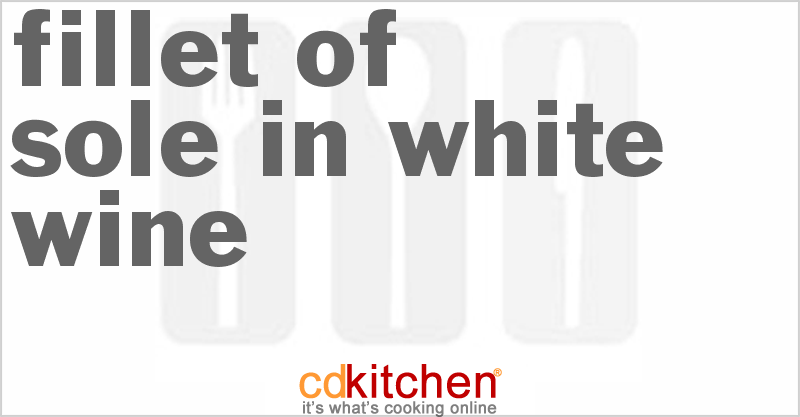 Fillet of Sole in White Wine - CDKitchen.com