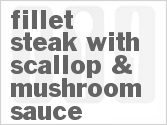 recipe for fillet steak with scallop & mushroom sauce
