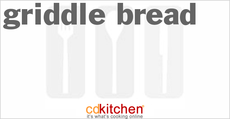 Griddle Bread - CDKitchen.com
