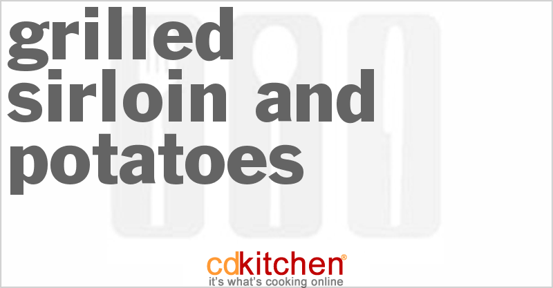 Grilled Sirloin And Potatoes - CDKitchen.com