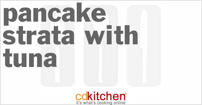 Pancake Strata With Tuna - CDKitchen.com