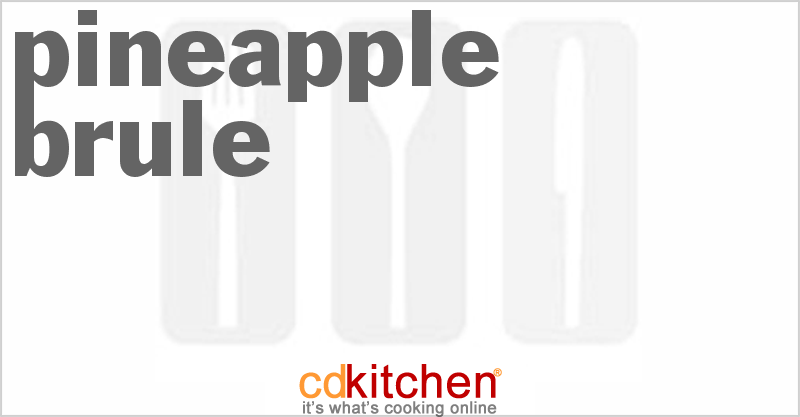 Pineapple Brulee - CDKitchen.com