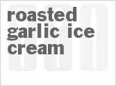 recipe for roasted garlic ice cream
