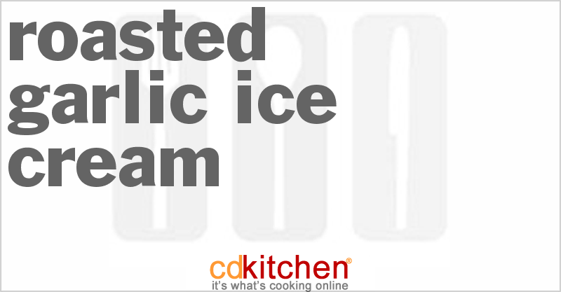 Roasted Garlic Ice Cream - CDKitchen.com