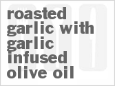 recipe for roasted garlic with garlic-infused olive oil