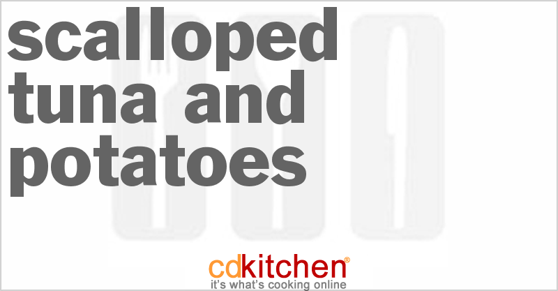 Scalloped Tuna And Potatoes - CDKitchen.com
