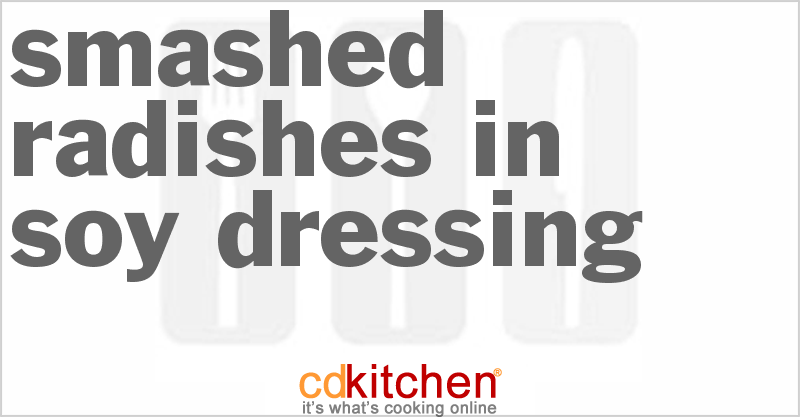 Smashed Radishes In Soy Dressing - CDKitchen.com