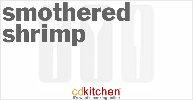Smothered Shrimp - CDKitchen.com