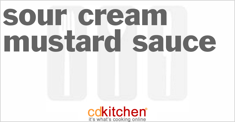 Sour Cream Mustard Sauce - CDKitchen.com