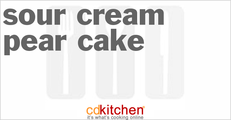 Sour Cream Pear Cake - CDKitchen.com
