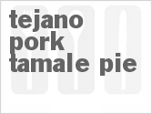 recipe for tejano pork tamale pie