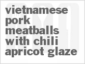 recipe for vietnamese pork meatballs with chili-apricot glaze