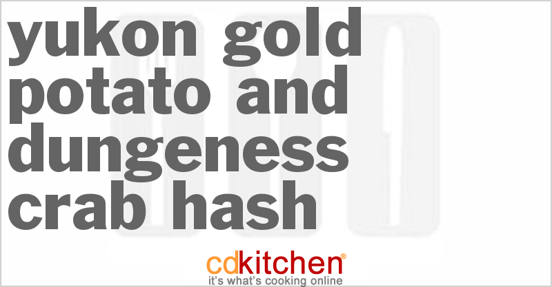 Yukon Gold Potato and Dungeness Crab Hash - CDKitchen.com