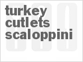 Turkey Cutlets Scaloppini