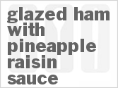 Glazed Ham with Pineapple Raisin Sauce