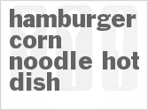 Hamburger Corn Noodle Hot Dish