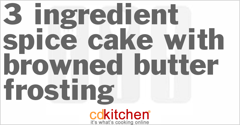 3 Ingredient Spice Cake With Browned Butter Frosting - CDKitchen.com