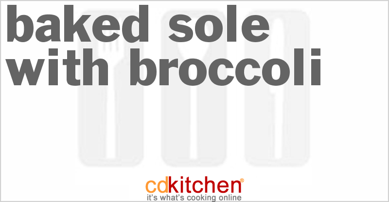 Baked Sole with Broccoli - CDKitchen.com