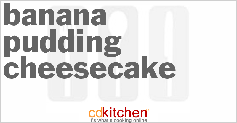 Banana Pudding Cheesecake - CDKitchen.com