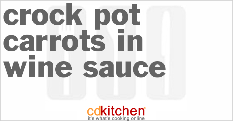 Carrots In Wine Sauce - CDKitchen.com