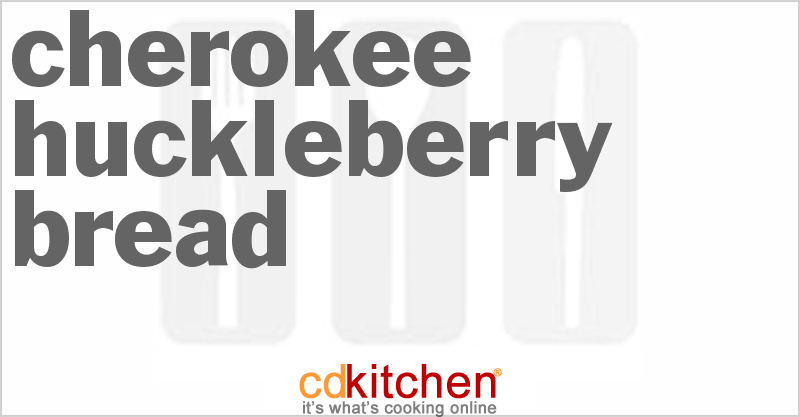 Cherokee Huckleberry Bread - CDKitchen.com