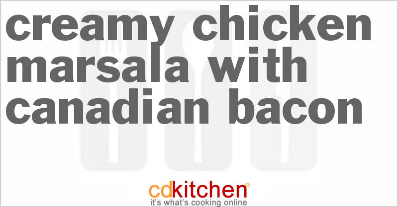 Creamy Chicken Marsala With Canadian Bacon - CDKitchen.com