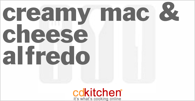 Creamy Mac & Cheese Alfredo - CDKitchen.com