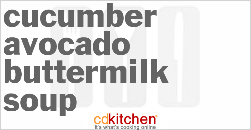 Cucumber-Avocado-Buttermilk Soup - CDKitchen.com
