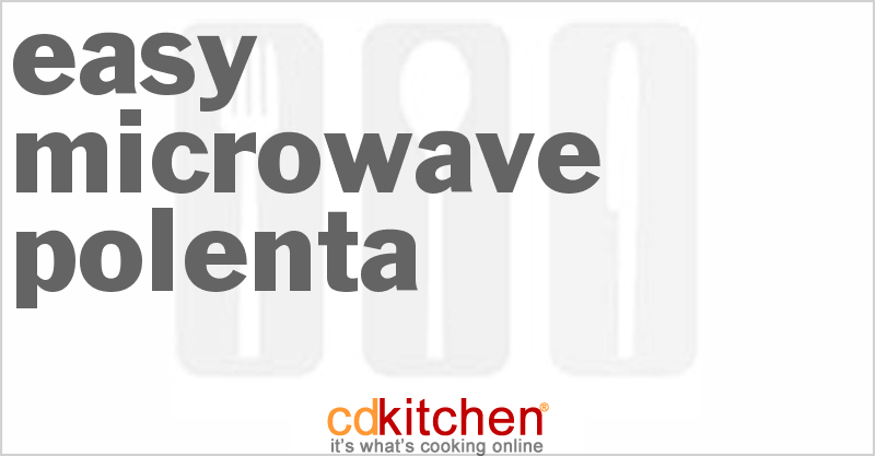 Easy Microwave Polenta - CDKitchen.com