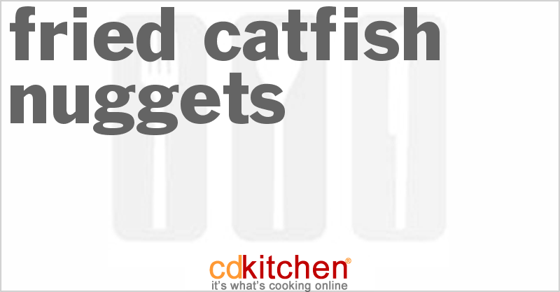 Fried Catfish Nuggets - CDKitchen.com