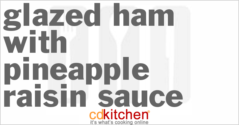 Glazed Ham with Pineapple Raisin Sauce - CDKitchen.com