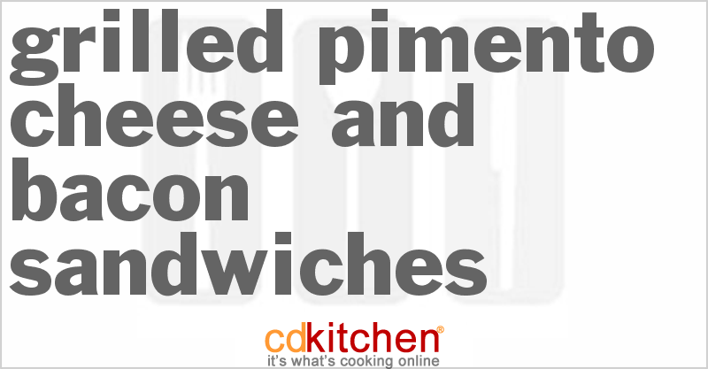 Grilled Pimento Cheese And Bacon Sandwiches - CDKitchen.com
