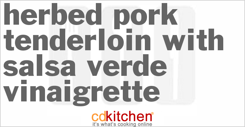 Herbed Pork Tenderloin with Salsa Verde Vinaigrette - CDKitchen.com