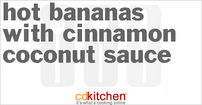 Hot Bananas With Cinnamon Coconut Sauce - CDKitchen.com