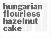 recipe for hungarian flourless hazelnut cake
