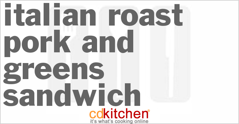 Italian Roast Pork and Greens Sandwich - CDKitchen.com