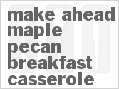 recipe for make-ahead maple-pecan breakfast casserole