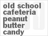 recipe for old school cafeteria peanut butter candy