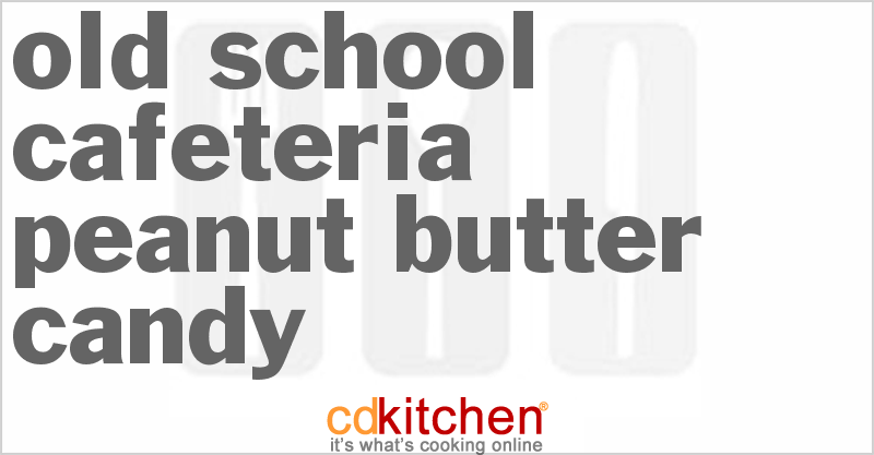 Old School Cafeteria Peanut Butter Candy - CDKitchen.com