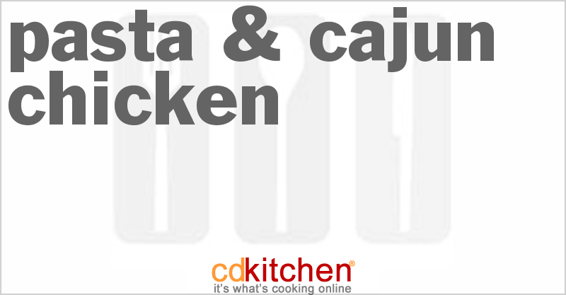 Pasta & Cajun Chicken - CDKitchen.com