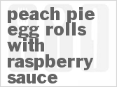 recipe for peach pie egg rolls with raspberry sauce