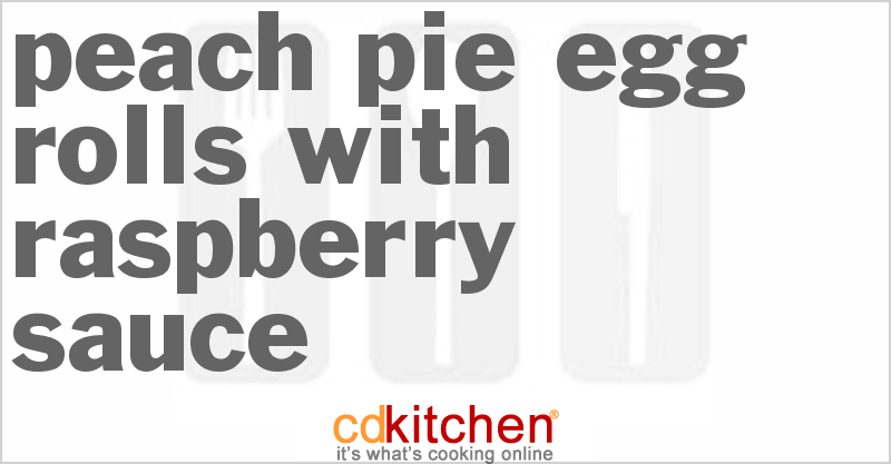 Peach Pie Egg Rolls With Raspberry Sauce - CDKitchen.com