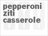 recipe for pepperoni ziti casserole